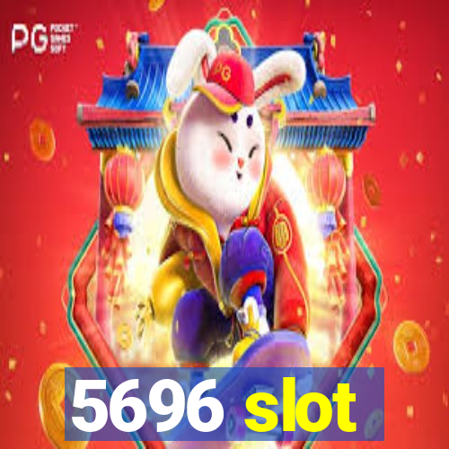 5696 slot